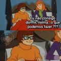 E agora Velma ?