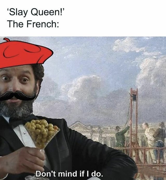 Queen? The French said oui and slayed - meme