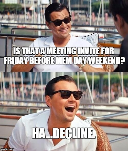They gave Friday before Memorial Day an actual name? - meme