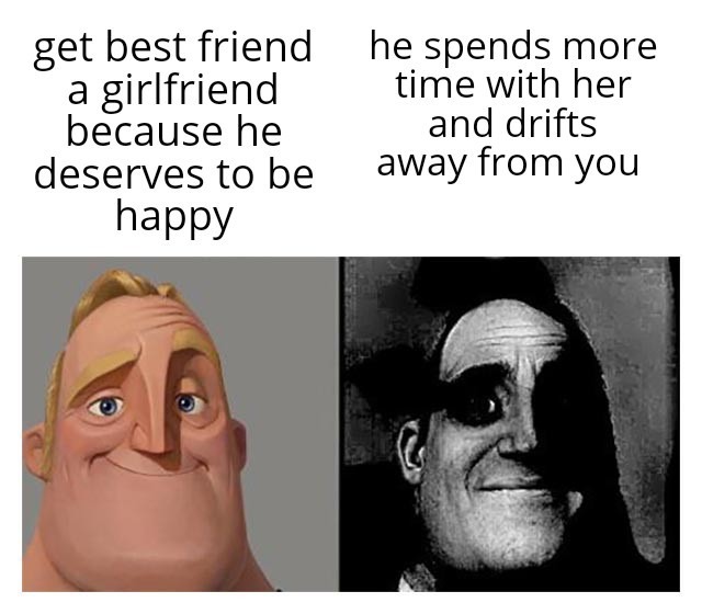 I miss my bro but I want him to be happy - meme