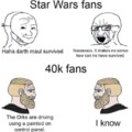 Star Wars fans vs 40K fans