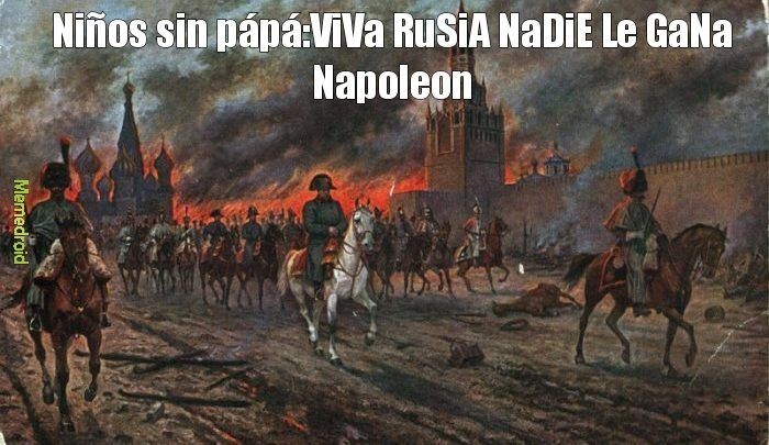 Napóleon,japón y el imperio mongol le han sacado la chucha a los rusos - meme
