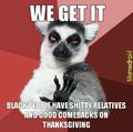 memedroid, y'all have a happy thanksgiving now. The ones who don't celebrate, then have a good day