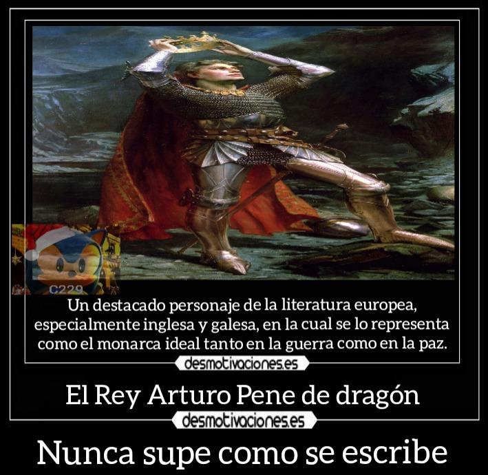 El Rey Arturo Pene de dragón (Pendragon es su verdadero apellido). - meme