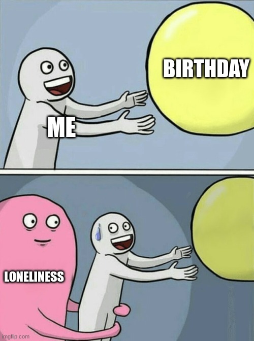 Happy lonely birthday - meme