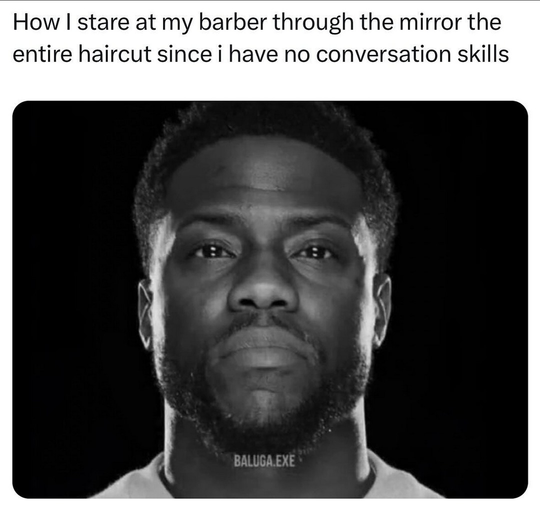 We be chopping it up the first 5 min then straight silence until the end - meme
