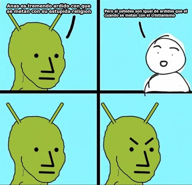 Curiosamente ustedes son mas ardidos que el o igual - meme