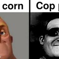 Pop corn vs Cop porn
