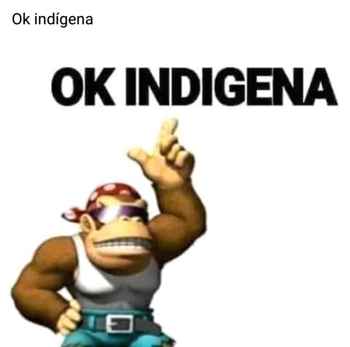 Ok indigena - meme