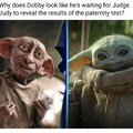 Dobby waiting for Judge Judy to reeal the results of the paternity test