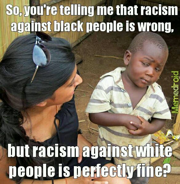 Racism: the ultimate hypocrisy. - meme