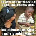 Racism: the ultimate hypocrisy.