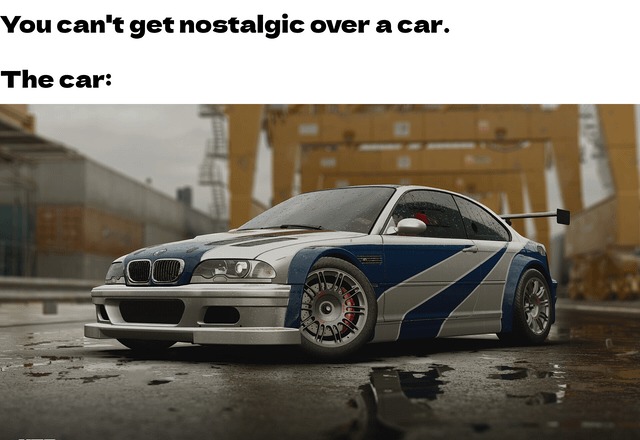 You can't get nostalgic over a car - meme