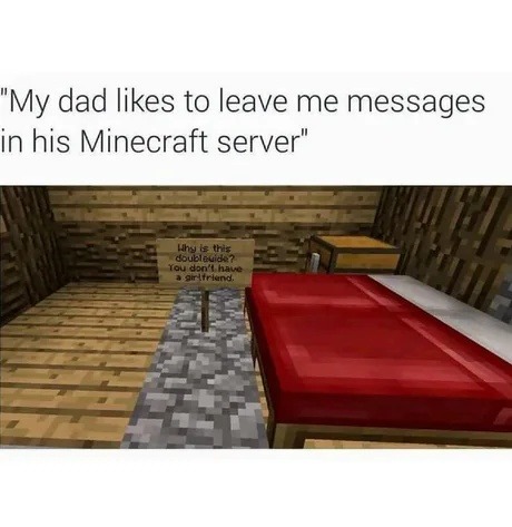My dad leaves messages for me... in Minecraft - meme