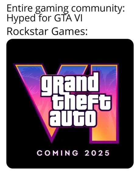 Rockstar Games GTA 6 coming 2025 - meme