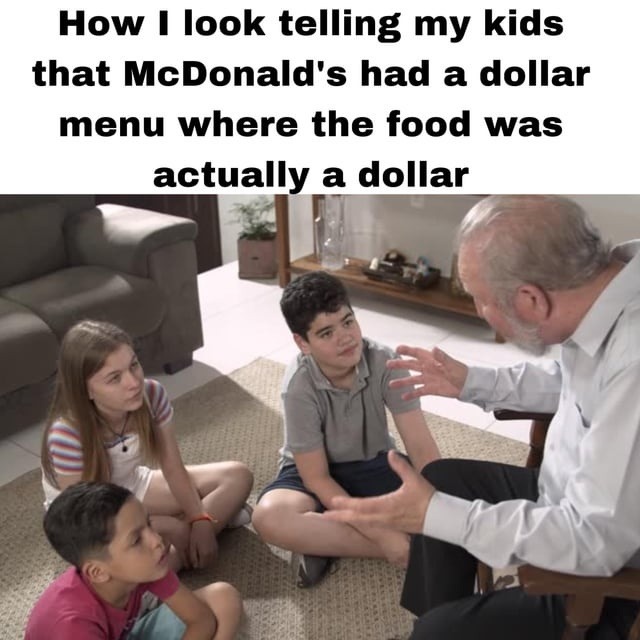 Back in my day, McDoubles were a dollar and rent was $500 - meme
