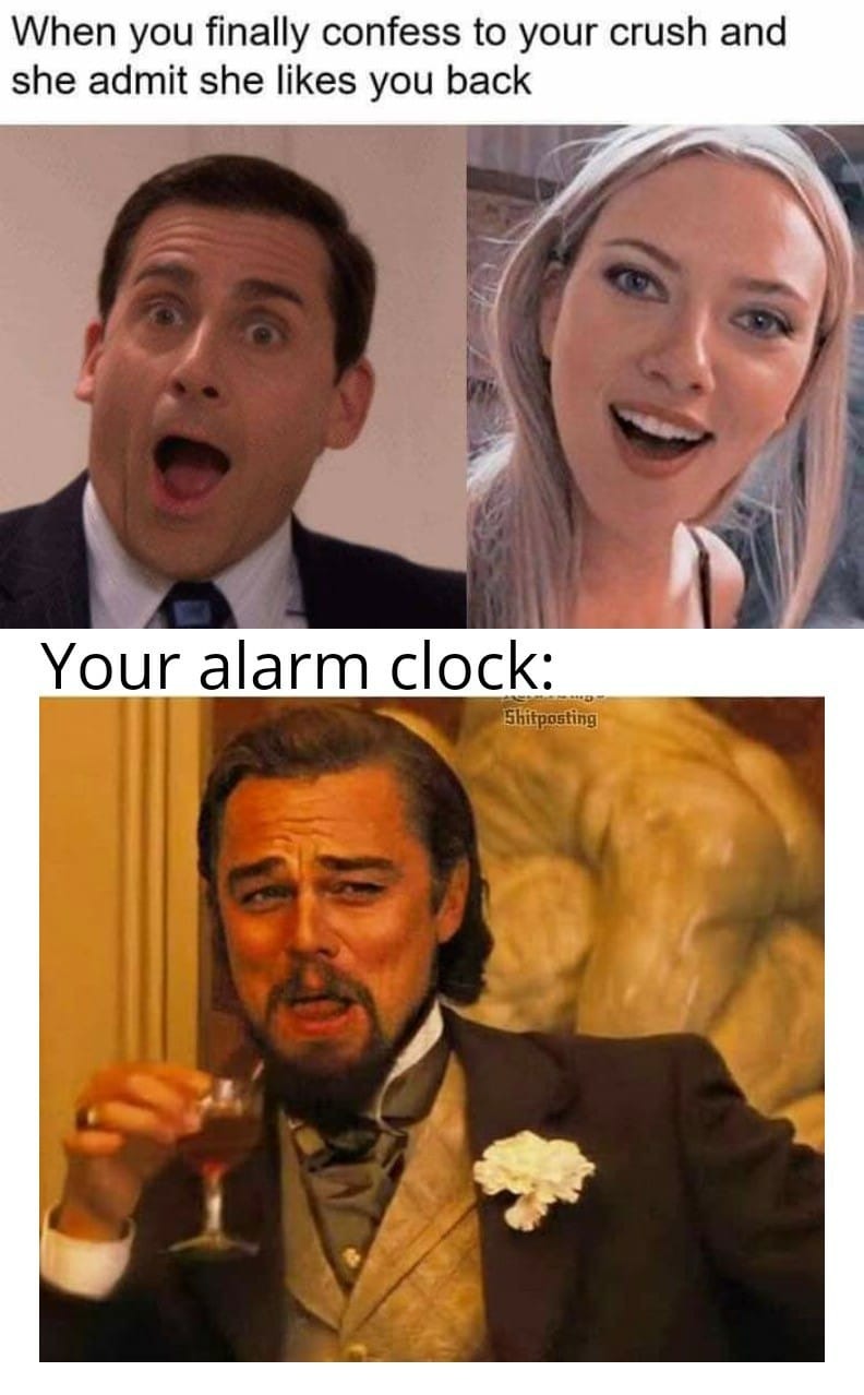 Your crush admits she likes you back but the alarm clock rings - meme