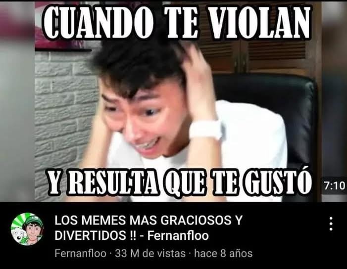 Que bizarros eran esos meme de Fernan xD