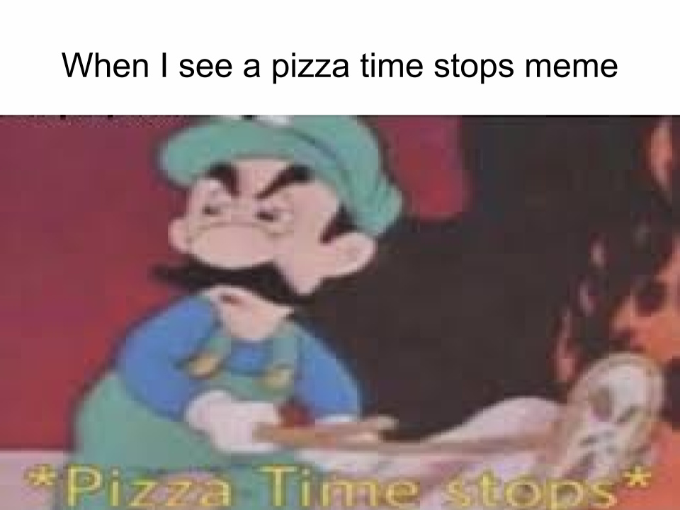 pizza time stops - meme