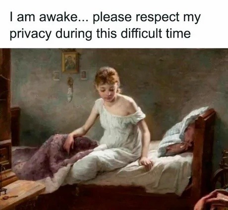 ﻿am awake_ please respect my privacy during this difficult time